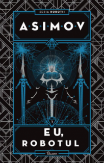 Eu, Robotul - Isaac Asimov