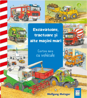 Excavatoare, tractoare si alte masini mari - Wolfgang Metzger