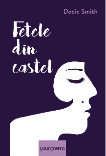 Fetele din castel - Dodie Smith