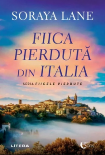 Fiica pierduta din Italia - Soraya Lane