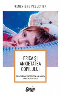 Frica si anxietatea copilului - Genevieve Pelletier