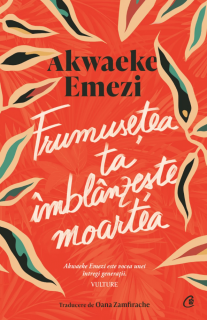 Frumusetea ta imblanzeste moartea - Akwaeke Emezi