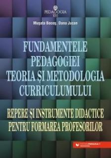 Fundamentele pedagogiei. Teoria si metodologia curriculumului - Musata Bocos, Dana Jucan