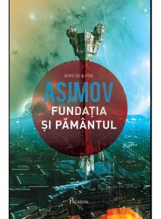 Fundatia si Pamantul - Isaac Asimov