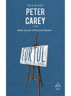 Furtul - O poveste de iubire - Peter Carey