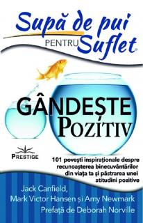 Gandeste pozitiv - Jack Canfield, Amy Newmark, Mark Victor Hansen