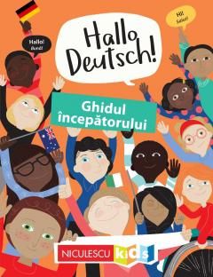 Ghidul incepatorului - Hallo Deutsch! Editie Bilingva - Sam Hutchinson, Emilie Martin
