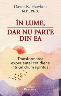 In lume, dar nu parte din ea - David R. Hawkins