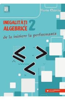 Inegalitati algebrice de la initiere la performanta vol 2