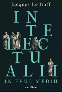 Intelectualii in evul mediu (Jacques le Goff)