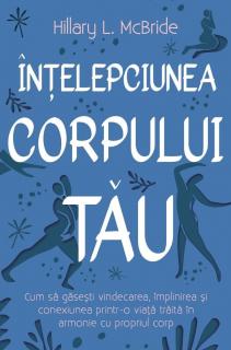 Intelepciunea corpului tau - Hillary L. McBride