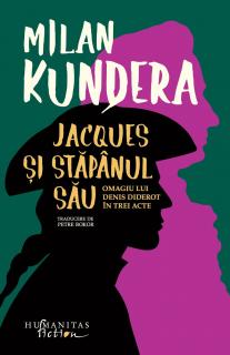 Jacques si stapanul sau - Milan Kundera