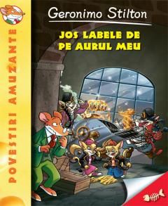 Jos labele de pe aurul meu! - Geronimo Stilton