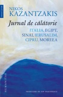 Jurnal de calatorie. Italia, Egipt, Sinai, Ierusalim, Cipru, Moreea - Nikos Kazantzakis