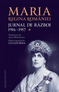 Jurnal de razboi. Volumul I. 1916 -1917 - Regina Maria A Romaniei