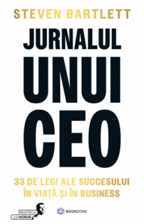 Jurnalul unui CEO 33 de legi ale succesului in viata si in business - Steven Bartlett