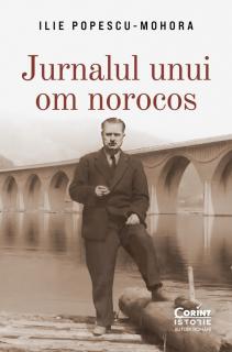 Jurnalul unui om norocos - Ilie Popescu-Mohora