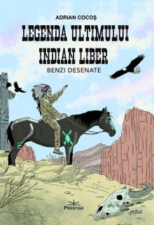 Legenda ultimului indian liber - Adrian Cocos
