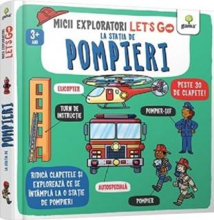 Let s go! La statia de pompieri - Catherine Ard