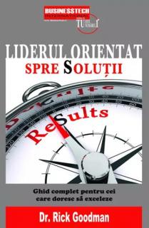 Liderul orientat spre solutii - Rick Goodman