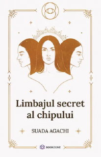 Limbajul secret al chipului - Suada Agachi