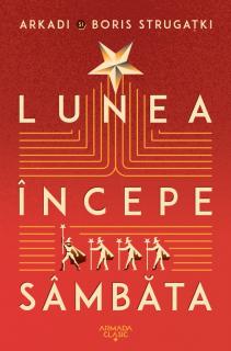 Lunea incepe sambata - Arkadi Strugatki, Boris Strugatki