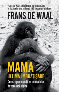 Mama. Ultima imbratisare - Frans De Waal