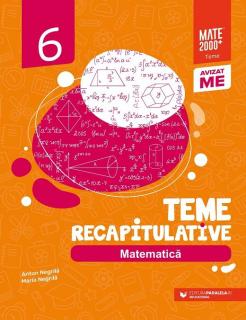 Matematica. Teme recapitulative. Clasa a VI-a - Negrila Maria, Negrila Anton