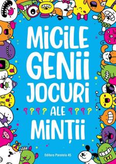 Micile genii.Jocuri ale mintii-paralela 45