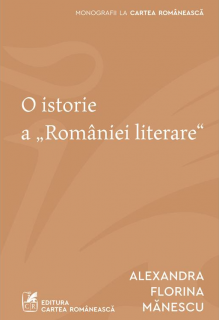 O istorie a „Romaniei literare  - Alexandra Florina Manescu