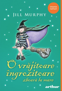 O vrajitoare ingrozitoare zboara la mare - Jill Murphy