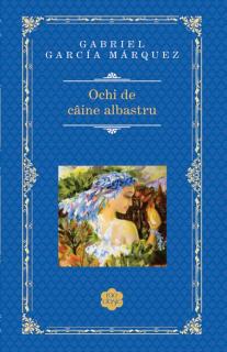 Ochi de caine albastru - Gabriel Garcia Marquez