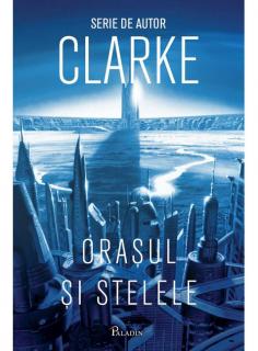 Orasul si stelele - Arthur C. Clarke