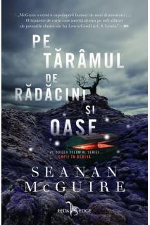 Pe taramul de radacini si oase - Seanan McGuire