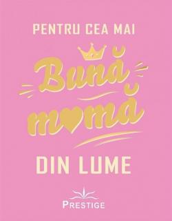Pentru cea mai buna mama din lume