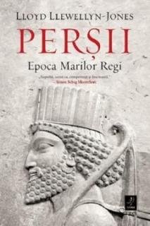 Persii.Epoca marilor regi - Lloyd Llewellyn-Jones