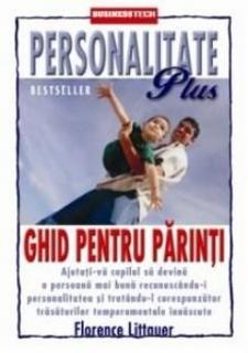 Personalitate Plus. Ghid pentru parinti - Florance Littauer