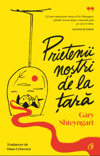 Prietenii nostrii de la tara - Gary Shteyngart