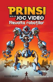 Prinsi intr-un joc video - Revolta robotilor - Dustin Brady