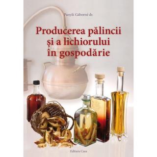 Producerea palincii si a lichiorului in gospodarie