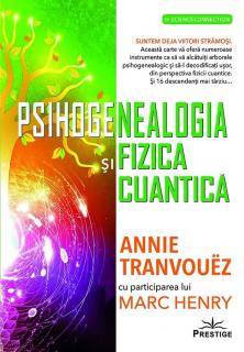 Psihogenealogia si Fizica cuantica. O frumoasa insotire - Marc Henry, Annie Tranvouez