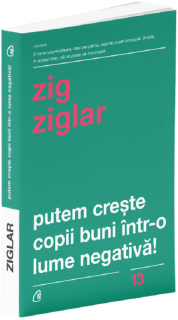 Putem creste copii buni intr-o lumea negativa! - Zig Ziglar