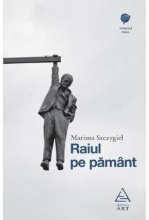 Raiul pe pamant - Mariusz Szczygieł