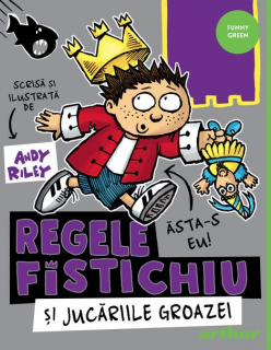 Regele Fistichiu si Jucariile Groazei - Andy Riley