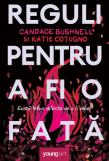Reguli pentru a fi o fata - Candace Bushnell, Katie Cotug