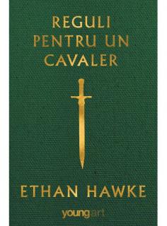 Reguli pentru un cavaler - Ethan Hawke