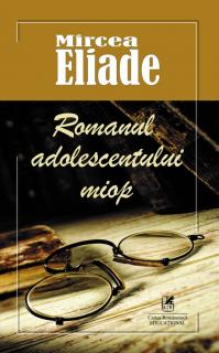 Romanul adolescentului miop - Mircea Eliade