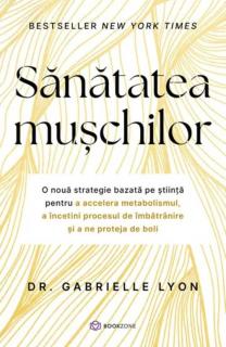 Sanatatea muschilor - Gabrielle Lyon