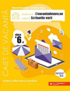 Scrisorile verii. Limba romana - Clasa 6 - Caiet de vacanta - Laura Raluca Surugiu , Mihaela Daniela Cirstea