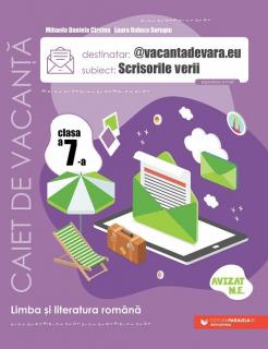 Scrisorile verii. Limba romana - Clasa 7 - Caiet de vacanta - Laura Raluca Surugiu, Mihaela Daniela Cirstea